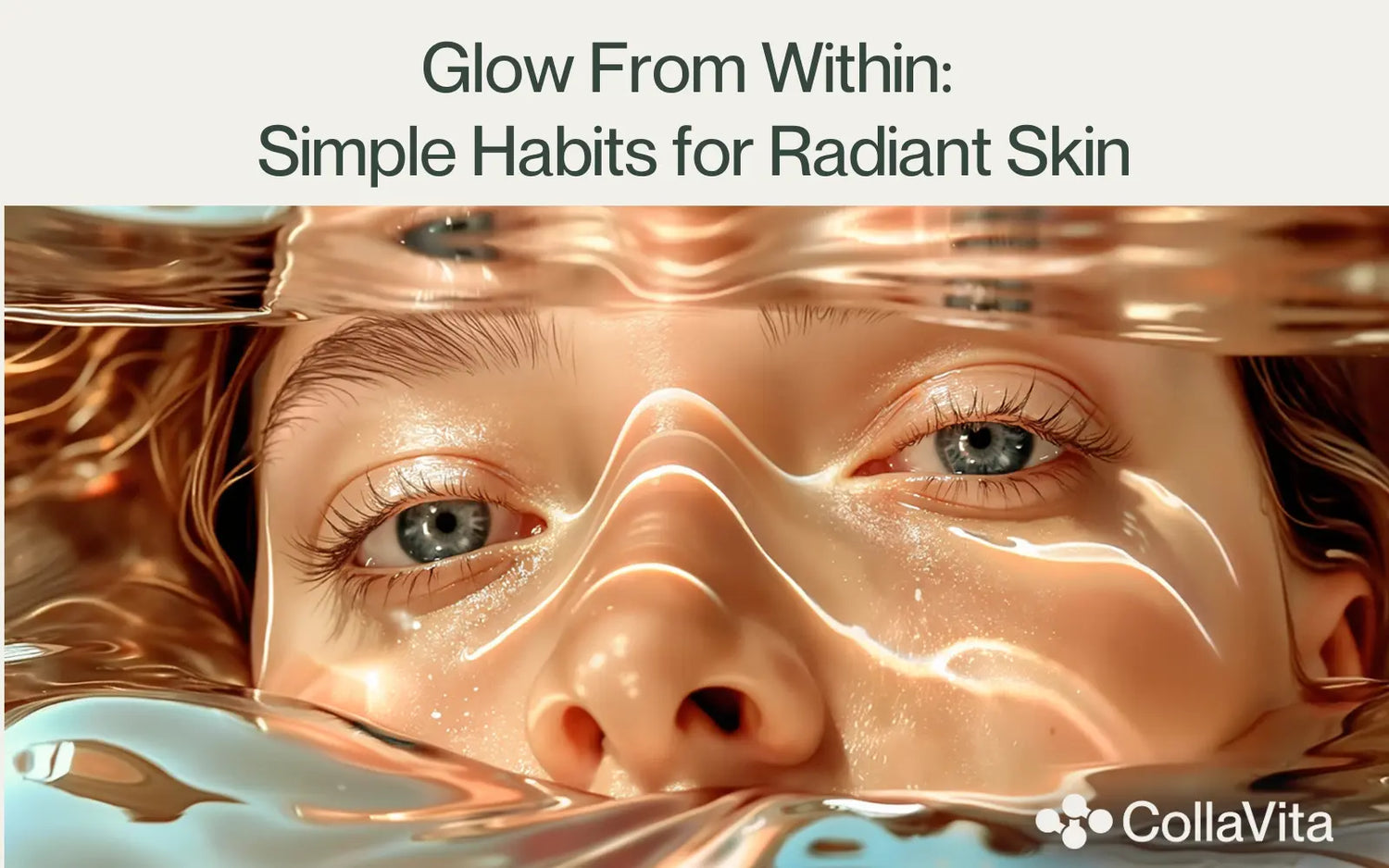 Glow From Within: Simple Habits for Radiant Skin-CollaVita