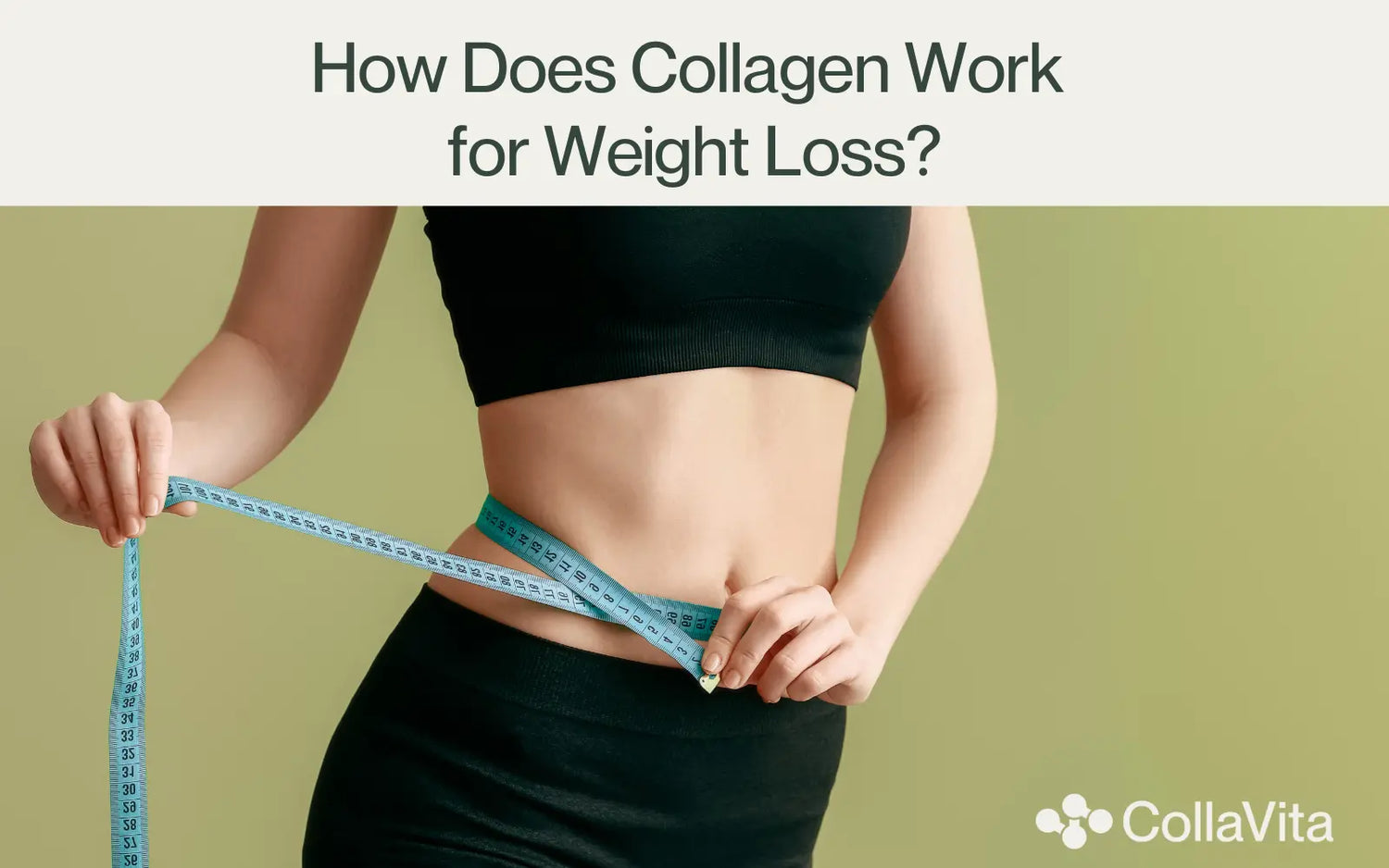 How Does Collagen Work for Weight Loss?-CollaVita