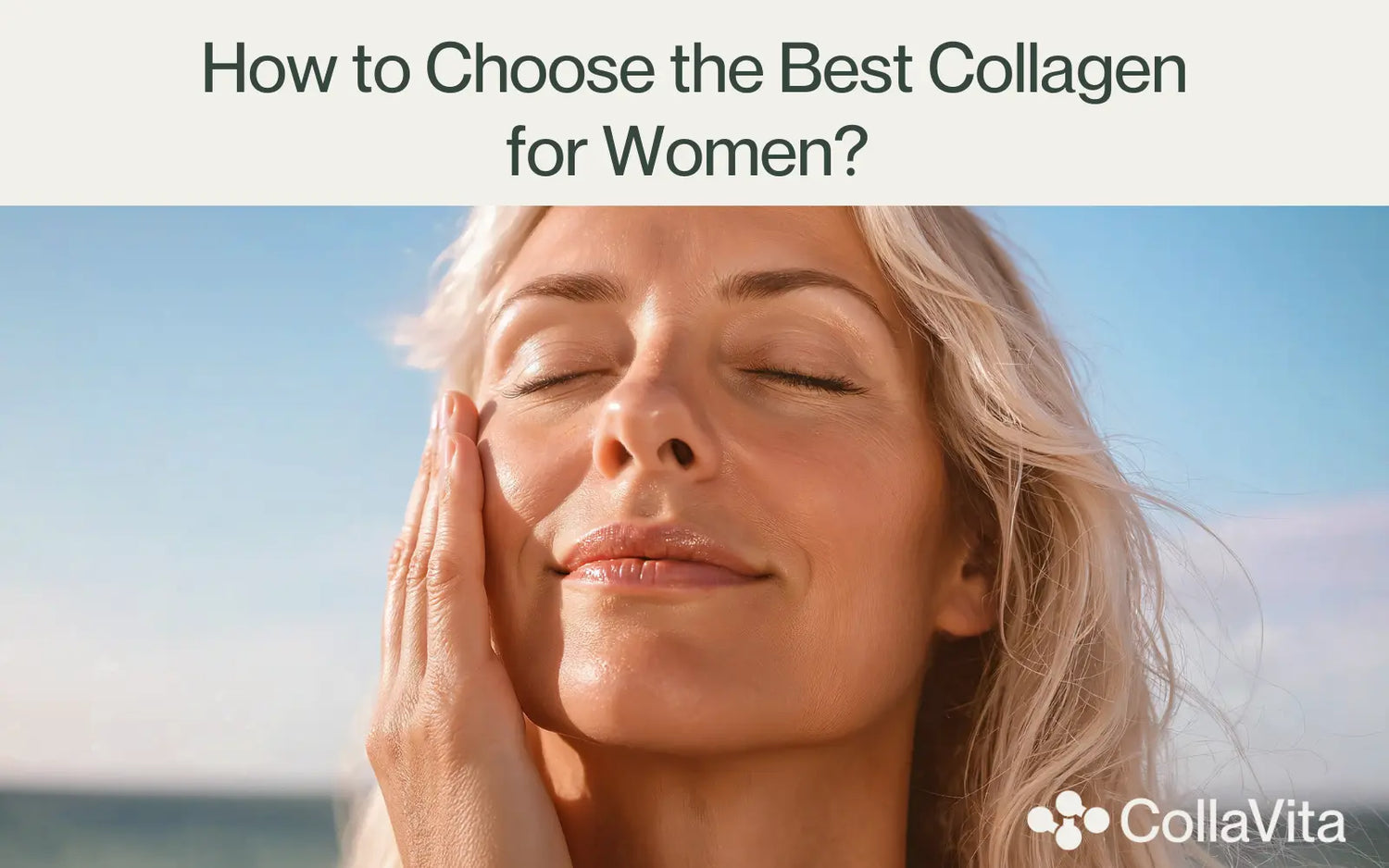 How to choose best collagen for women?-CollaVita