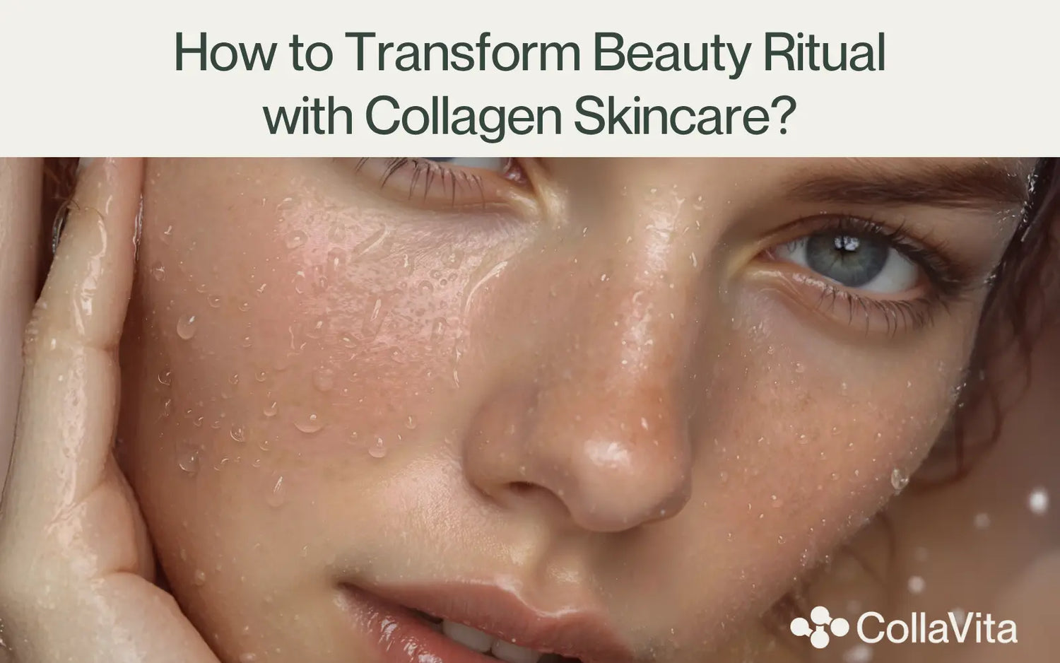 How to Transform Beauty Ritual with Collagen Skincare?-CollaVita