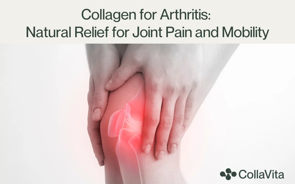 Collagen for Arthritis: Natural Relief for Joint Pain and Mobility