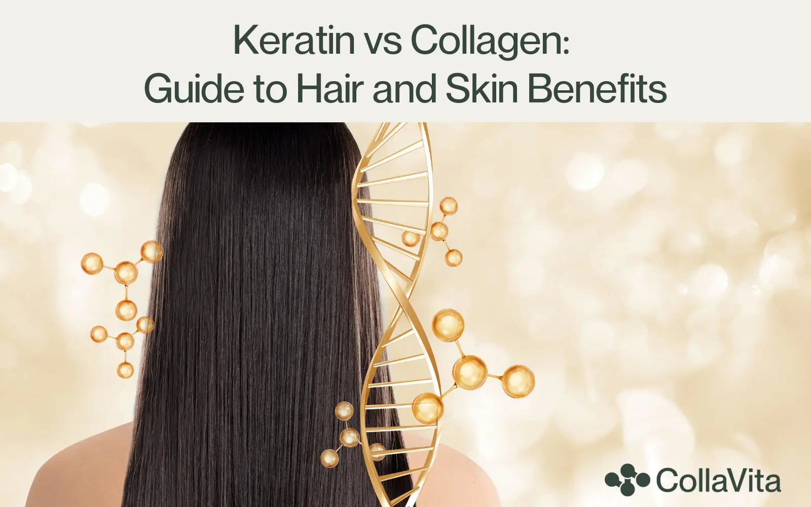 Image titled ‘Keratin vs Collagen: Guide to Hair and Skin Benefits’; shows long, shiny straight hair with a golden DNA helix and molecular icons, with the CollaVita collagen logo in the lower right corner.