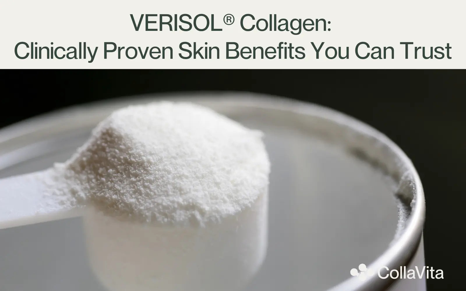VERISOL® Collagen: Clinically Proven Skin Benefits You Can Trust